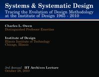 Systems and Systematic Design: Tracing the Evolution of Design Methodology at the Institute of Design, 1965-2010: Slides