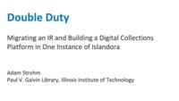 Double Duty: Migrating an IR and Building a Digital Collections Platform in One Instance of Islandora