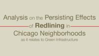 Analysis on the Persisting Effects of Redlining in Chicago Neighborhoods as it relates to Green Infrastructure