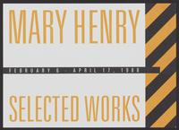 Exhibition Announcement for Mary Henry's show Selected Works at Whatcom Museum of History and Art, Bellingham, Washington, February 6-April 17, 1988, recto