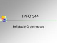 Inflatable Greenhouse (semester?), IPRO 344: Infaltable Greenhouse IPRO 334 IPRO Day Presentation Sp06