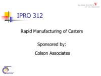 Rapid Manufacturing of Casters (semester?), IPRO 312: Rapid Manufacture of Caster IPRO 312 IPRO Day Presentation Sp06