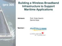 Building a Wireless Broadband Infrastructure to Support Maritime Applications (semester?), IPRO 305: Wireless Broadband Infrastructure IPRO 305 IPRO Day Presentation Sp07