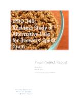 Business Study of Alternatives Uses for Brewers’ Spent Grain (Semester Unknown) IPRO 340: AlternativeUsesForBrewers'SpentGrainIPRO340FinalReportSp11