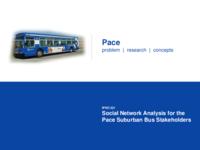Social Network Analysis for Pace Suburban Bus Stakeholders (semester?), IPRO 321: Pace Project IPRO 321 IPRO Day Presentation Sp05