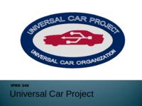The Universal Car Project (Summer 2011) IPRO 348: The Universal Car Project IPRO348 Summer2011 Final Presentation