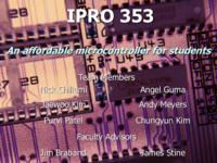 An Affordable Microcontroller for Students (semester?), IPRO 353: Microcontroller Business Development IPRO 353 IPRO Day Presentation Sp05