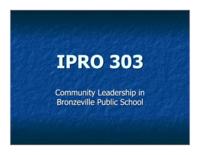 Community Leadership in Bronzeville Public School (Fall 2003), IPRO 303: Community Leadership in Bronzeville Public School IPRO 303 Fall2003 Final Presentation