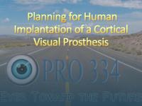 PLANNING FOR HUMAN IMPLANTATION OF A CORTICAL VISUAL PROSTHESIS (Semester Unknown) IPRO 334: PlanningForHumanImplantationOfACorticalVisualProthesisIPRO334FinalPresentationF09