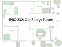 Our Energy Future: Lessons in Sustainability AND IPRO Teams for K-12: The Education Outreach Service Learning Cluster (sequence unknown), IPRO 332 - Deliverables: IPRO 332 Midterm Presentation F09