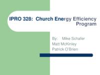 Church & School Energy Efficiency and Financing Program (sequence unknown), IPRO 328 - Deliverables: IPRO 328 Midterm Presentation F09