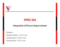 Integration of Process Improvement (sequence unknown), IPRO 304 - Deliverables: IPRO 304 IPRO Day Presentation F09