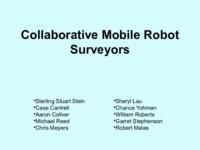Collaborative Mobile Robot Surveyors (Fall 2003) IPRO 308: Collaborative Mobile Robot Surveyors IPRO308 Fall2003 Final Presentation