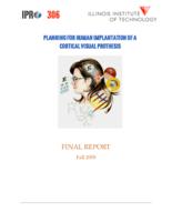 Planning for Human Implantat ion of a Cor t ical Visual Prothesis (Semester Unknown) IPRO 306: Planning for Human Implantation of a Cortical Visual Prothesis IPRO 306 Final Report F08