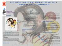 Planning for Human Implantat ion of a Cor t ical Visual Prothesis (Semester Unknown) IPRO 306: Planning for Human Implantation of a Cortical Visual Prothesis IPRO 306 Poster2 F08