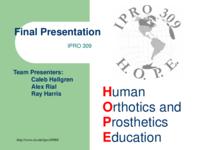 Orthotics and Prosthetics in Latin America (Semester Unknown) IPRO 309: Orthotic and Prosthetic Education for Latin America and the United States IPRO 309 Final Presentation F08