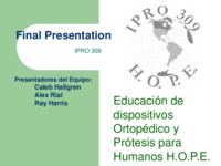 Orthotics and Prosthetics in Latin America (Semester Unknown) IPRO 309: Orthotic and Prosthetic Education for Latin America and the United States IPRO 309 Final Presentation Spanish F08