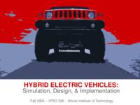 Hybrid Electric Vehicles: Simulation, Design, and Implementation (semester?), IPRO 326: Hybrid Electric Vehicles IPRO 326 IPRO Day Presentation F04