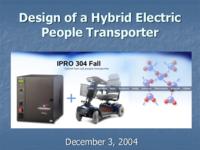 Design of a Hybrid electric People Transporter (semester?), IPRO 304: Hybrid Electric Fuel Cell Battery IPRO 304 IPRO Day Presentation F04