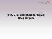 Searching for Novel Drug Targets (semester?), IPRO 318: Novel new Drug Targets IPRO 318 IPRO Day Presentation F06