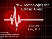 New Technologies For Cardiac Arrest Patients (Semester Unknown) IPRO 319: NewTechnologiesForCardiacArrestIPRO319FinalPresentationSp10