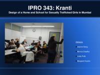 Kranti Home for Sexually Trafficked Girls (Semester Unknown) IPRO 343: KrantiHomeMumbaiIPRO343MidTermPresentationF09
