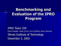 Benchmarking and Evaluation of the IPRO Program (Fall 2003) IPRO 339: Benchmarking and Evaluation of the IPRO Program IPRO339 Fall2003 Final Presentation