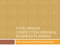 Steel Bridge Competition Design and Business Planning (Semester Unknown) IPRO 326: Steel Bridge Competition Design IPRO 326 MidTerm Presentation F08