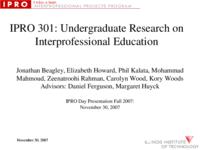 Undergraduate Research on Interprofessional Education (semester?), IPRO 301: UG Research on IPRO Ed IPRO 301 IPRO Day Presentation F07