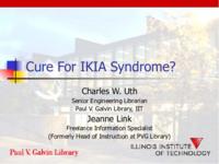Cure for the IKIA Syndrome : presented at IACRL 2008 conference: Cure For IKIA Syndrome: Cure For IKIA Syndrome: Cure For IKIA Syndrome