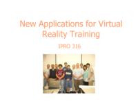 New Applications for Virtual Reality Training (semester?), IPRO 316: New Applications for Virtual Reality Training IPRO 316 Midterm Presentation F07