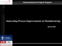 Innovating Process Improvements in Manufacturing Operations (Semester Unknown) IPRO 304: InnovatingProcessImprovementsInManufacturingOperationsIPRO304MidTermPresentationSp09