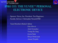 The Yuvee Personal Electronic Device (Fall 2003) EnPRO 353: The YUVEE Personal Electronic Device IPRO353 Fall2003 Final Presentation