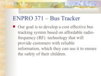 Bus tracker (Fall 2003) EnPRO 371: Bus Tracker ENPRO371 Fall2003 Final Presentation