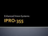 Enhanced Vision Systems (Semester Unknown) EnPRO355: EnhancedVisionSystemsEnPRO355MidTermPresentationSp09