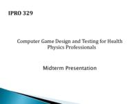 Health Physics Computer Training Simulation (Semester Unknown) IPRO 329: Health Physics Computer Training IPRO 329 MidTerm Presentation F08