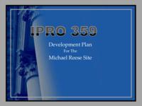 Development Plan For The Michael Reese Site (Semester Unknown) IPRO 359: DevelopmentPlanForTheMichaelReeseSiteIPRO359MidTermPresentationSp10