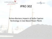 Impact of Sulfur Capture Technology In Coal Power Plants (Semester Unknown) IPRO 302: ImpactsOfSulfurCaptureTechnologyInCoalPowerPlantsIPRO302FinalPresentationF09