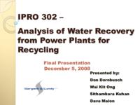 Analysis of Water Recovery from Power Plants for Recycling (Semester Unknown) IPRO 302: Analysis of Water Recovery from Power Plants for Recycling IPRO 302 Final Presentation F08