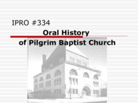 Oral History of Pilgrim Baptist Church (Spring 2003) IPRO 334: Oral History of Pilgrim Baptist Church IPRO334 Spring2003 Final Presentation