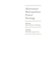 Alternative Meropolitan Power Strategy (Semester Unknown) IPRO 302: Alternative MetropolitanPowerStrategyIPRO302FinalReportSp10