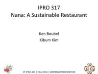 Nana A Sustainable Restaurant (Semester Unknown) IPRO 371: NanaASustainable RestaurantIPRO317MidTermPresentationSp10