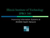 Improving Health Care Information Systems for a Community Health Network  (semester?), IPRO 340: ACCESS Healthcare Perinatal Care IPRO 340 IPRO Day Presentation Sp06