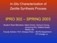 In-Situ Characterization of Zeolite Synthesis Process (Spring 2003) IPRO 302: In-Situ Characterization of Zeolite Synthesis Process IPRO302 Spring2003 Final Presentation