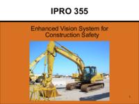 Enhanced Vision System for Construction Safety (Semester Unknown) IPRO 355: Enhanced Vision System For Construction Safety IPRO 355 Final PresentationF08