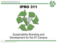 Campus Branding/ Sustainability Image (Semester Unknown): IIT Campus BrandingSustainability IPRO 311 MidTerm Presentation Su08