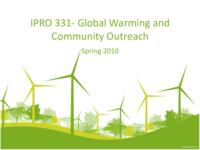 Global Warming and Community Outreach (Semester Unknown) IPRO 331: GlobalWarmingandCommunityOutreachIPRO331MidTermPresentationSp10