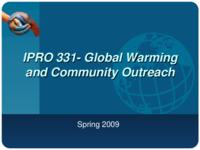 Global Warming and Community Outreach (Semester Unknown) IPRO 331: GlobalWarmingandCommunityOutreachIPRO328MidTermPresentationSp09