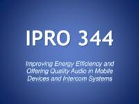 Audio Quality & Energy Efficiency for Mobile Devices and Intercoms (Semester Unknown) IPRO 344: AudioQualityandEnergyEfficiencyForMobileDevicesandIntercomsIPRO344FinalPresentationSp09