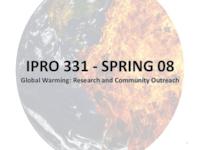 Global Warming and Community Outreach (Semester Unknown) IPRO 331: Global Warming and Community Outreach IPRO 331 Final Presentation Sp08